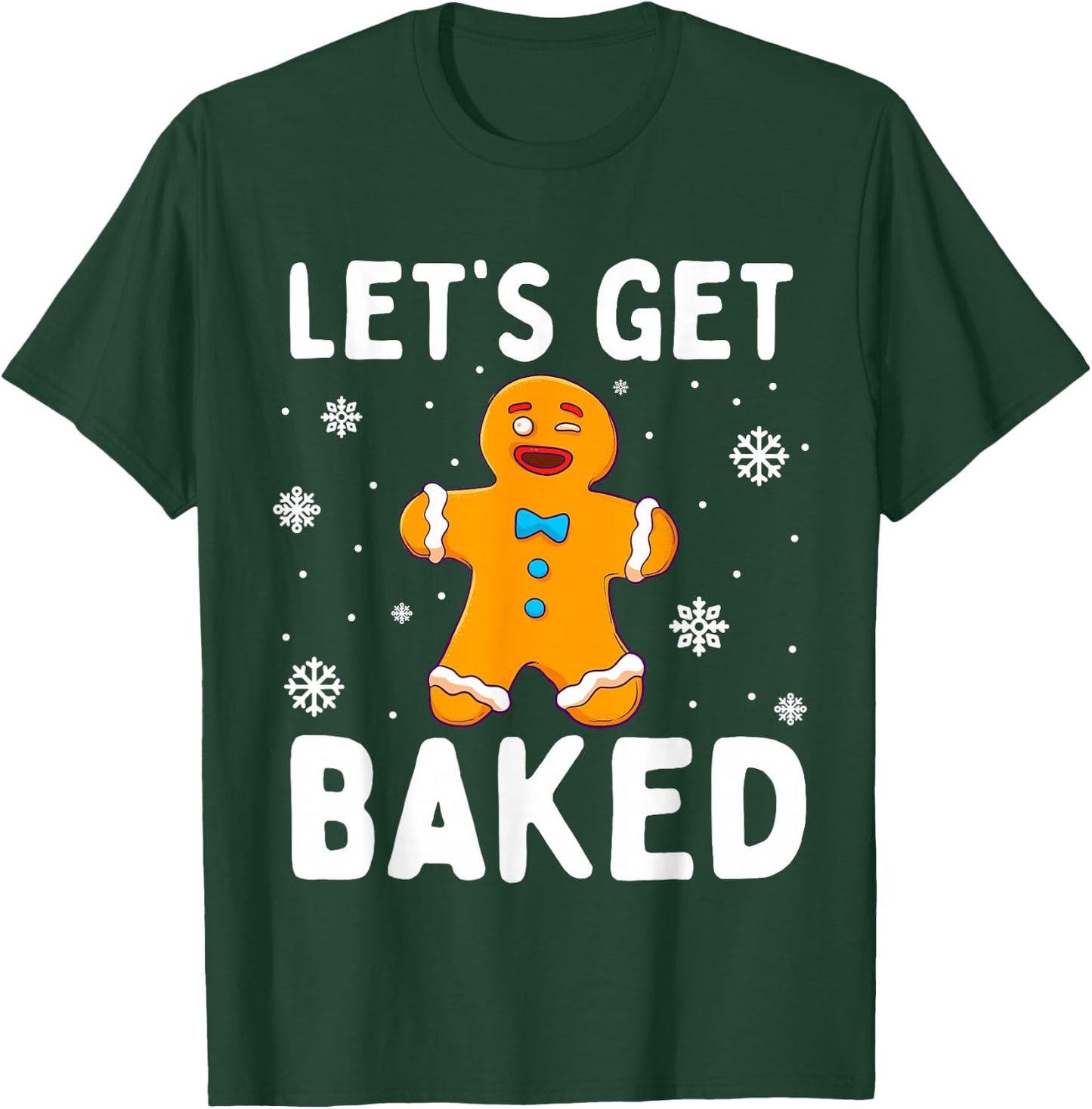 Lets Get Baked Gingerbread Man Christmas Funny Cookie Baking T-Shirt - T-Shirt | Forest