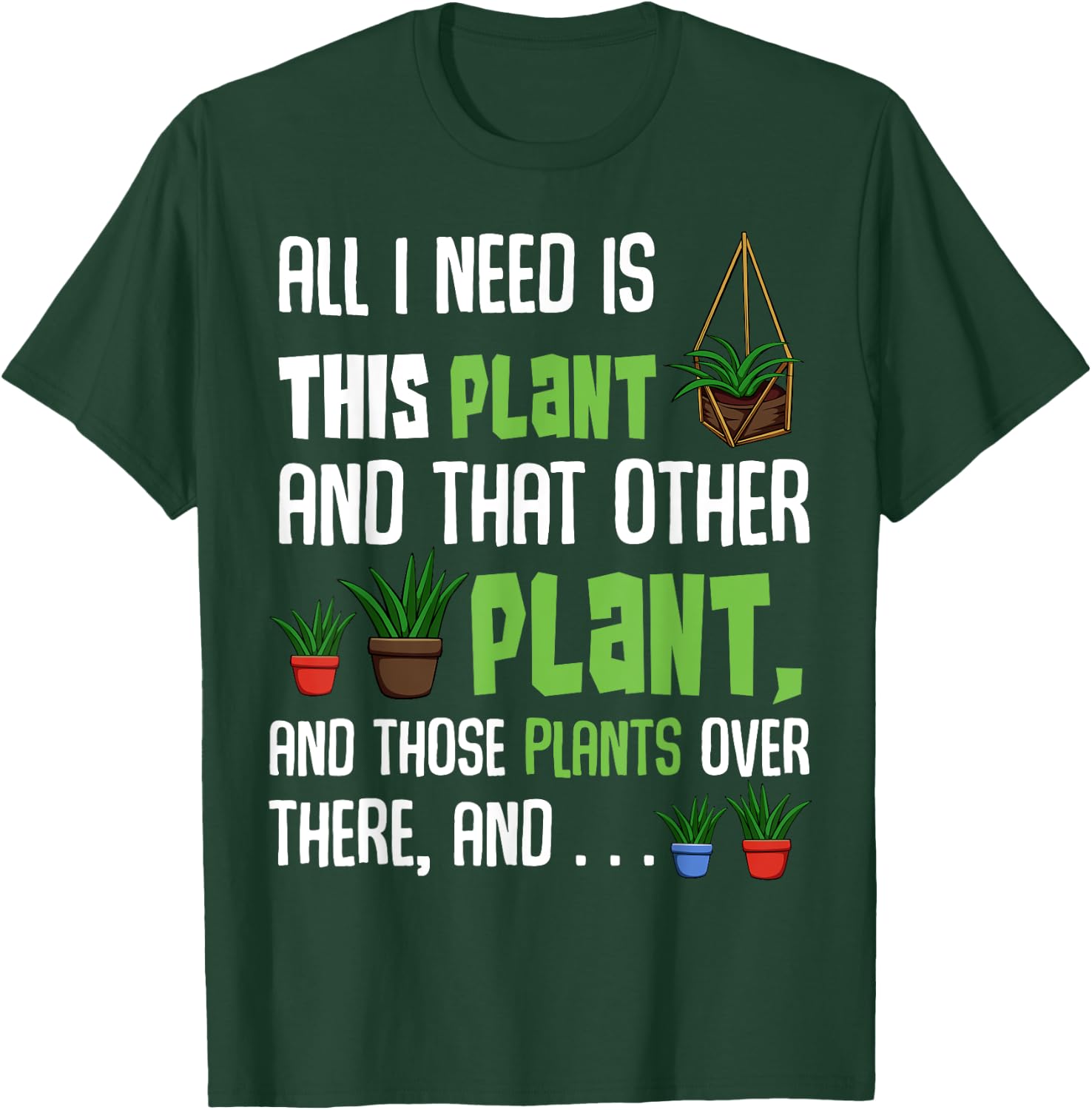 All I Need Is This Plant And That Other Plant Lover T-Shirt - T-Shirt | Forest