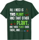 All I Need Is This Plant And That Other Plant Lover T-Shirt - T-Shirt | Forest