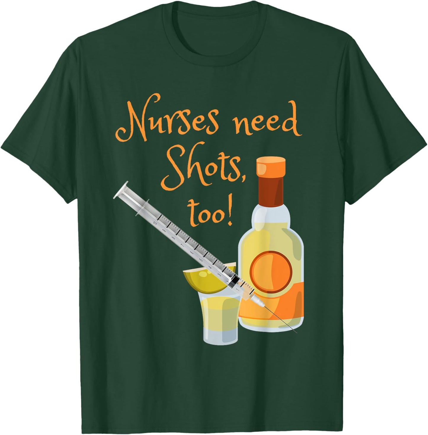 Nurses Need Shots Too Funny Nursing Tequila Drinking T-Shirt - T-Shirt | Forest