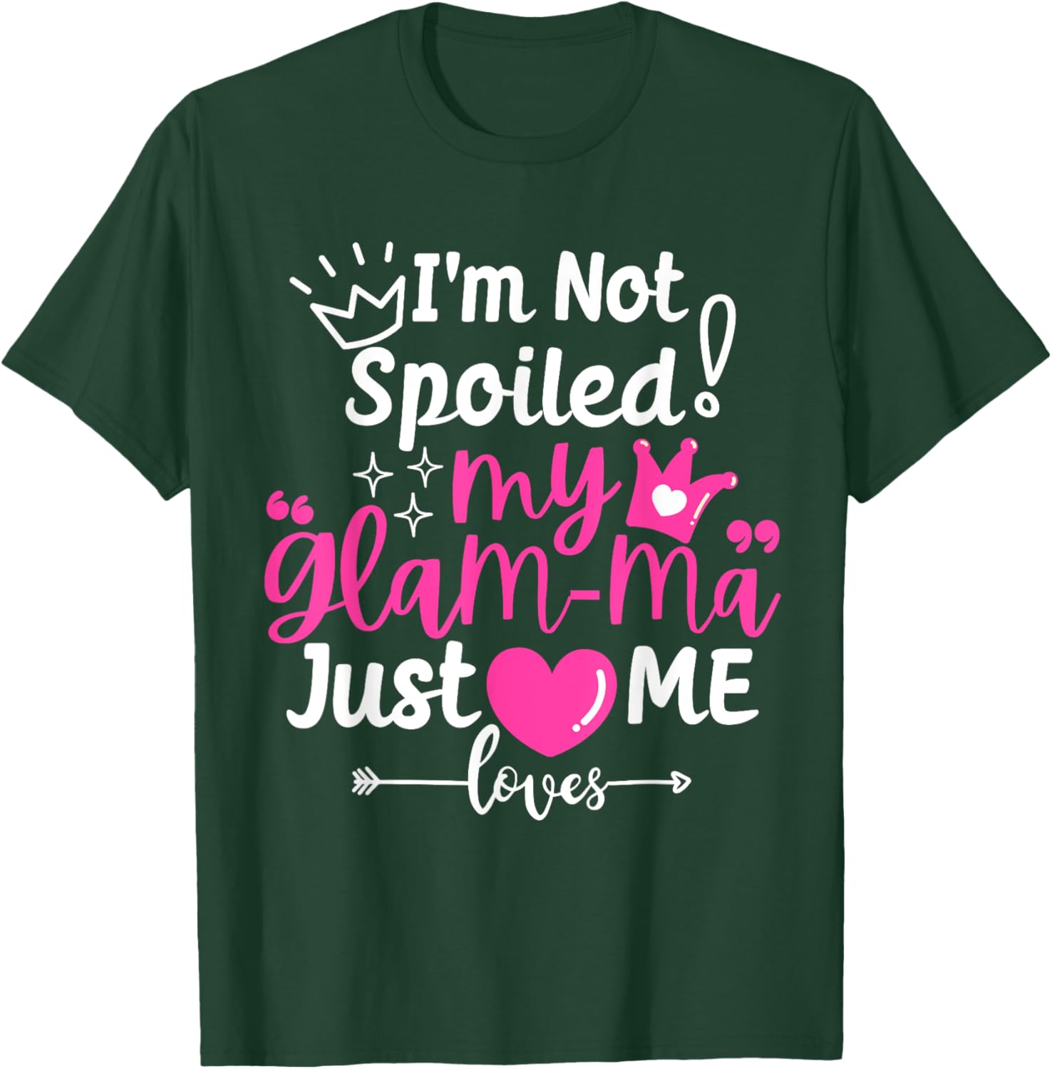 I'm Not Spoiled My Glam-ma Just Loves Me a Grandma Matching T-Shirt - T-Shirt | Forest