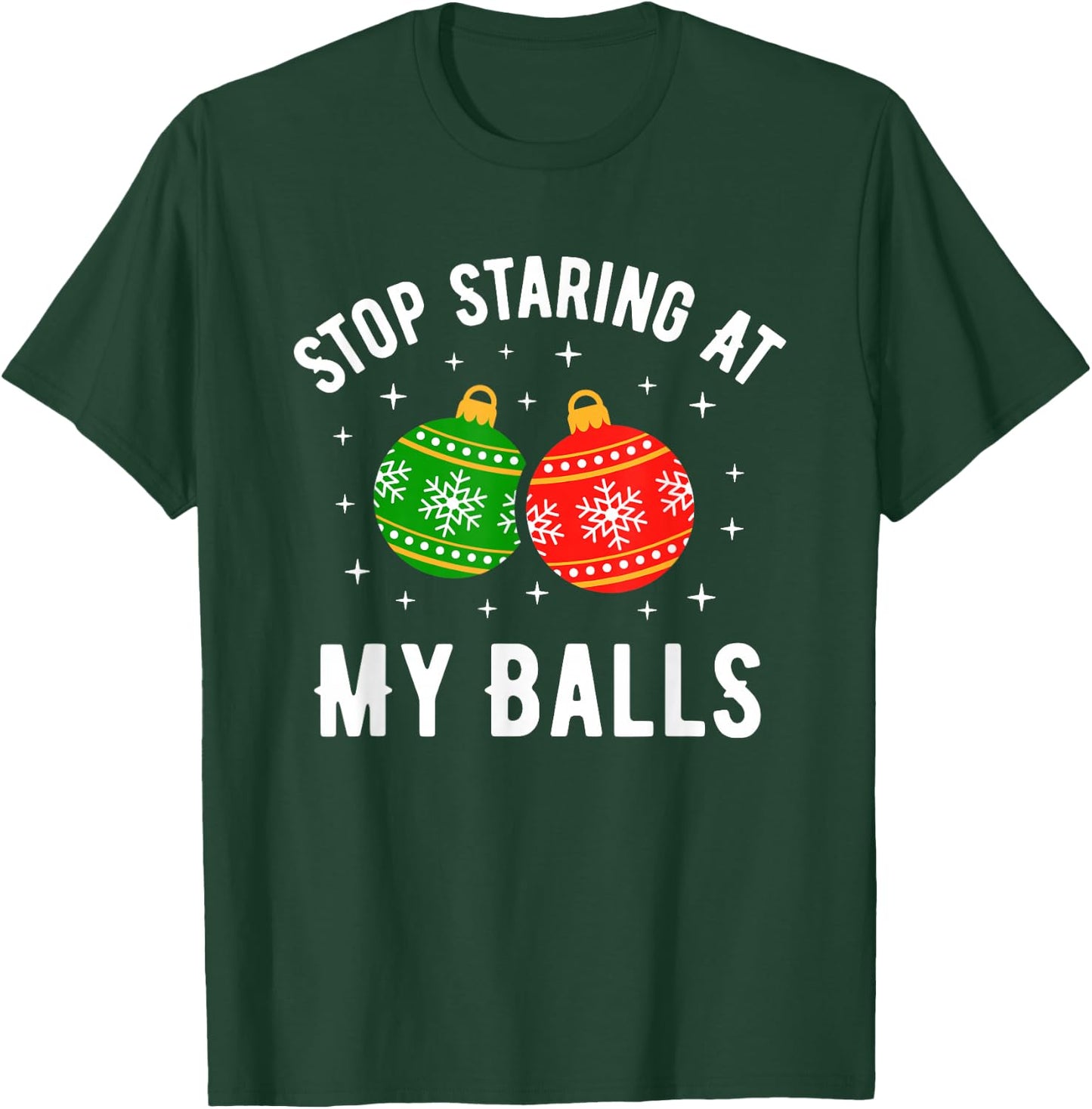 Stop Staring at My Balls Funny Dirty Christmas Adult Humor T-Shirt - T-Shirt | Forest