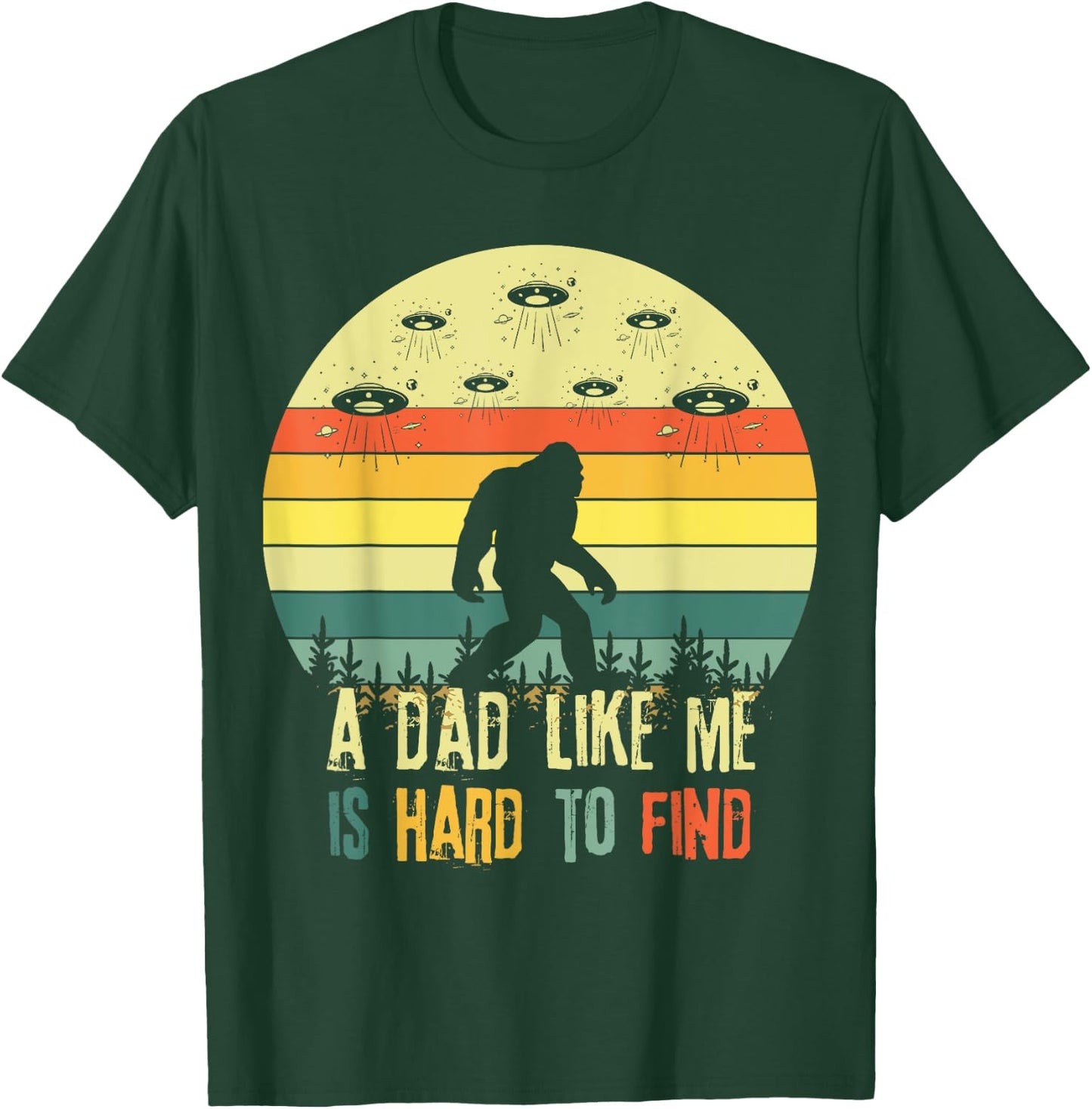 A Dad Like Me Is Hard To Find, Bigfoot Dad Father's Day T-Shirt - T-Shirt | Forest