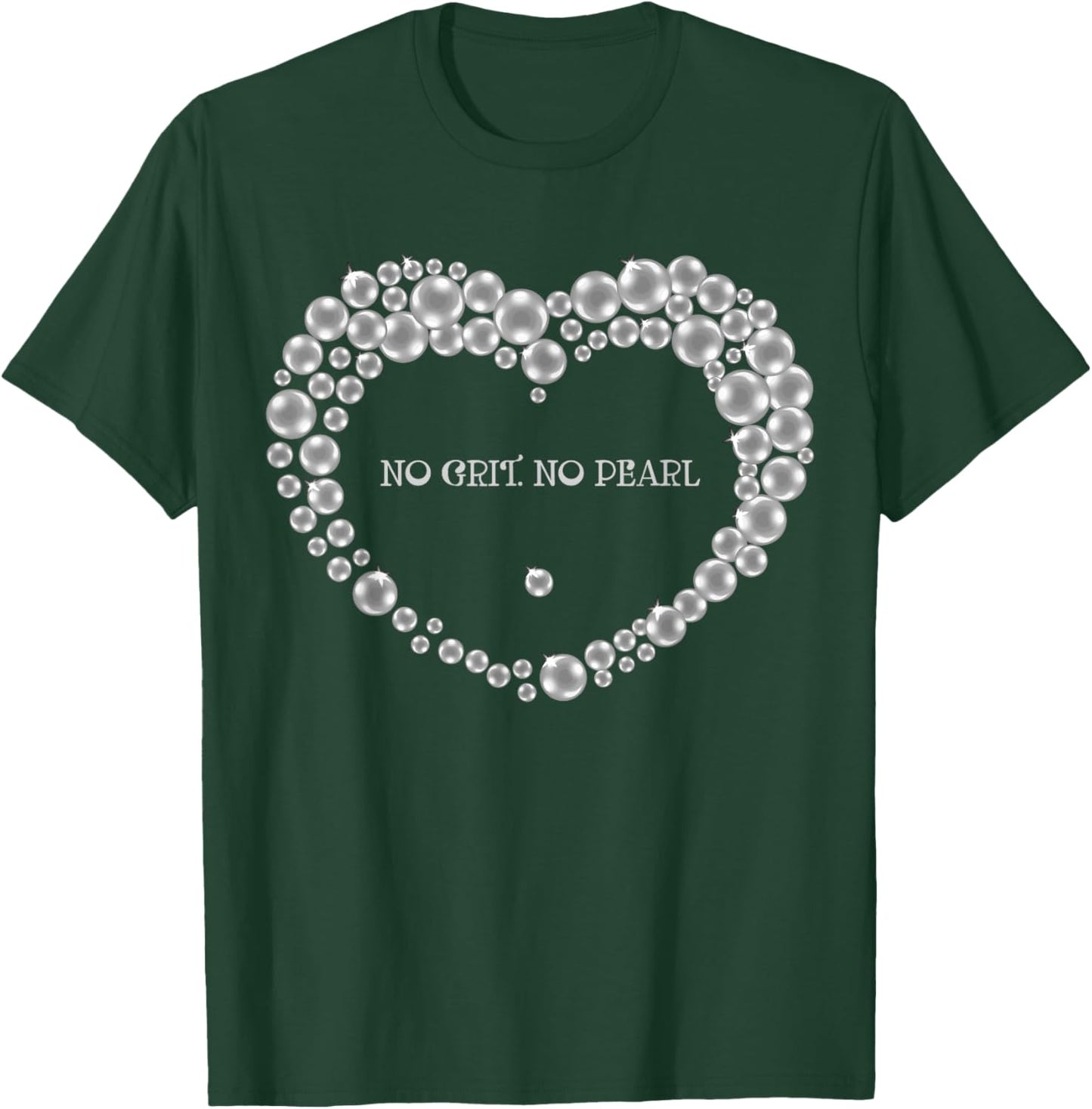 No Grit No Pearl T-Shirt - T-Shirt | Forest
