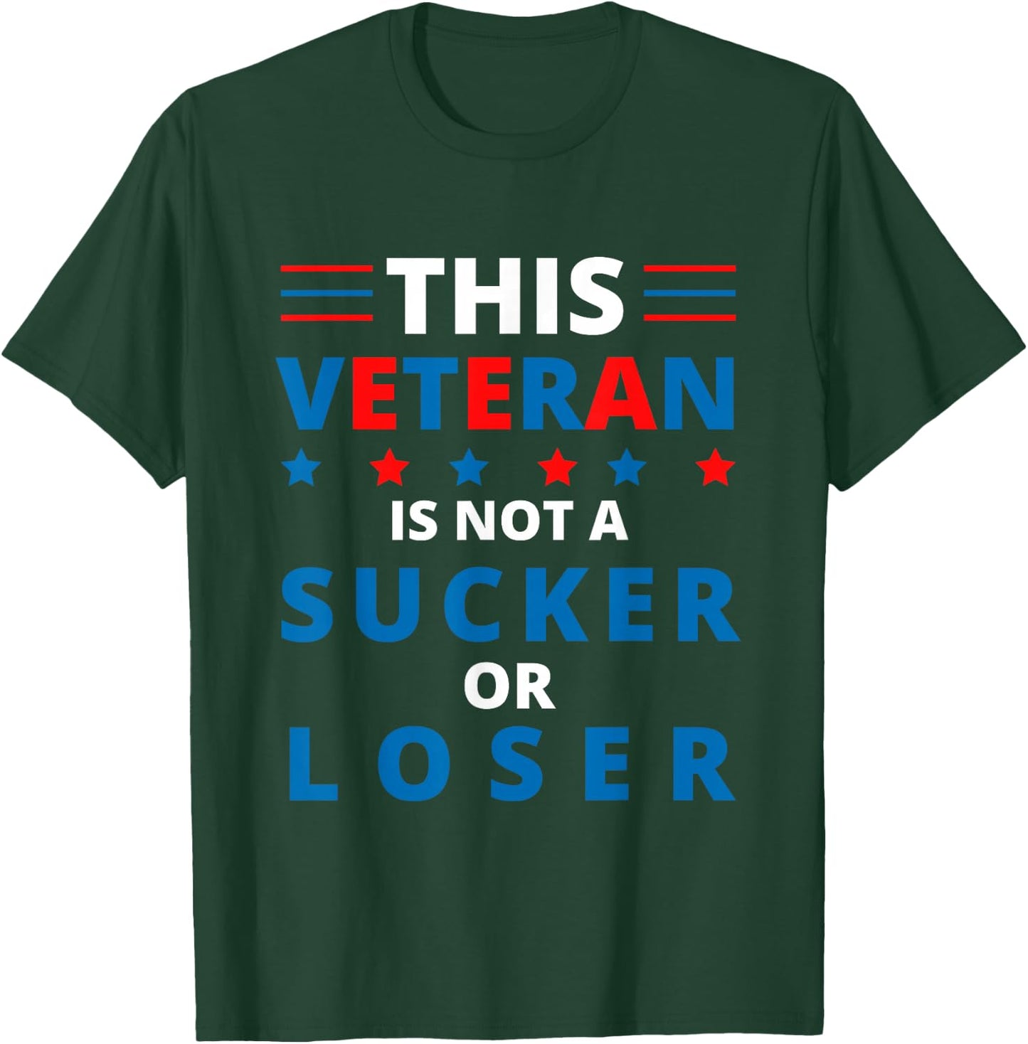 Veterans Are Not Suckers or Losers | Patriotic Pride T-Shirt - T-Shirt | Forest