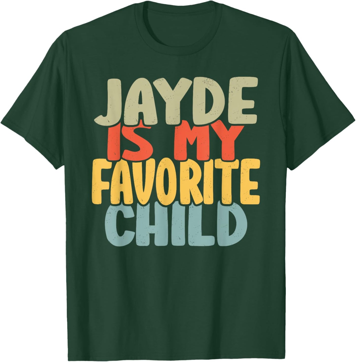Jayde Is My Favorite Child Funny Shirt From Jayde T-Shirt - T-Shirt | Forest