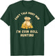 Coin Roll Hunting Hunter Can't Talk Right Now Funny Hobby T-Shirt - T-Shirt | Forest