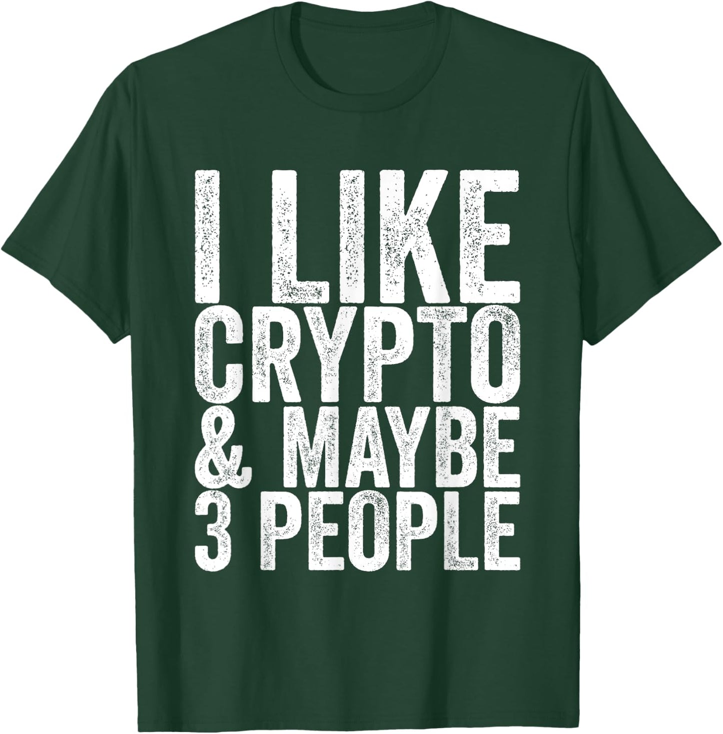 I like crypto and maybe 3 people T-Shirt - T-Shirt | Forest
