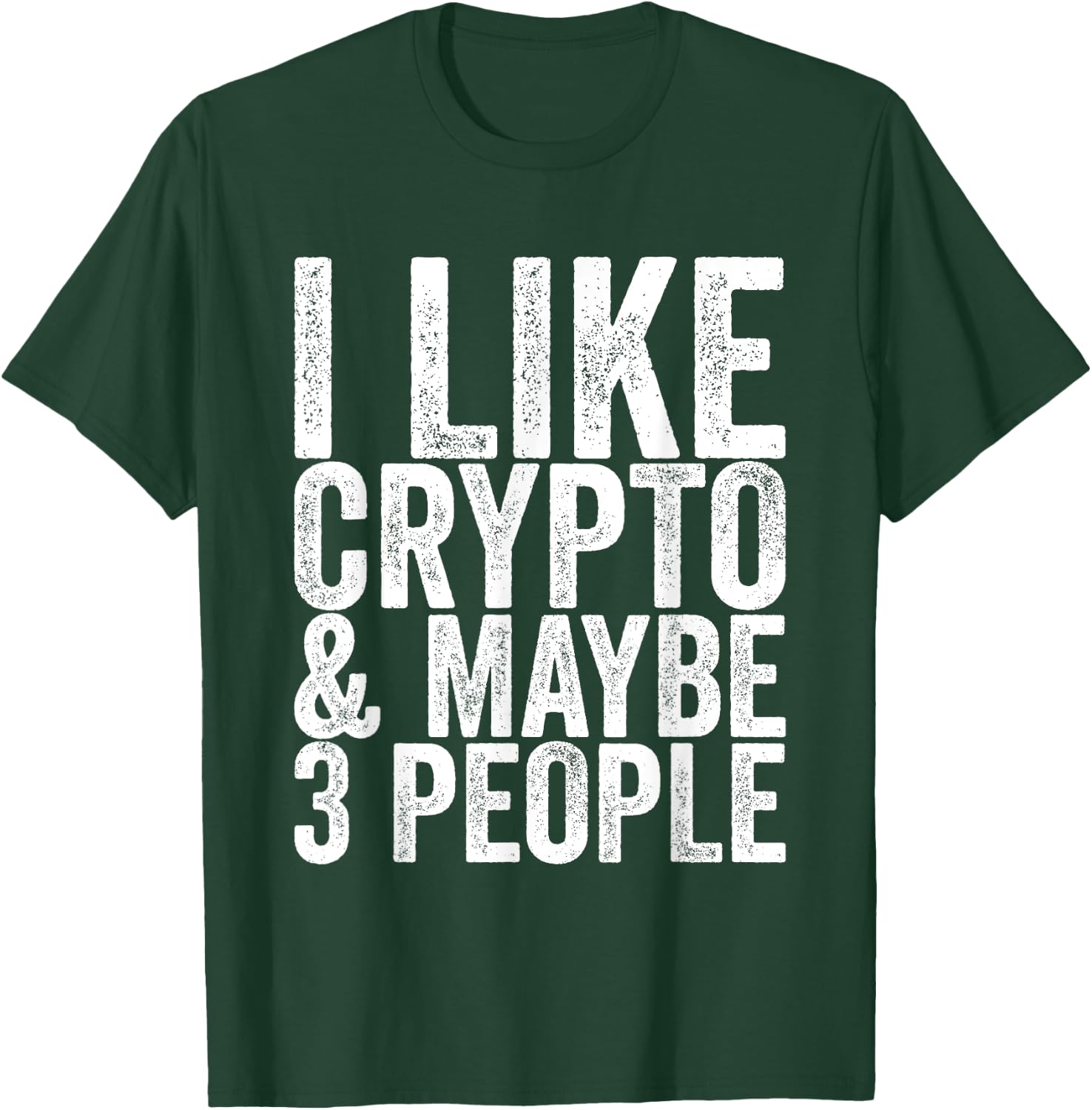 I like crypto and maybe 3 people T-Shirt - T-Shirt | Forest