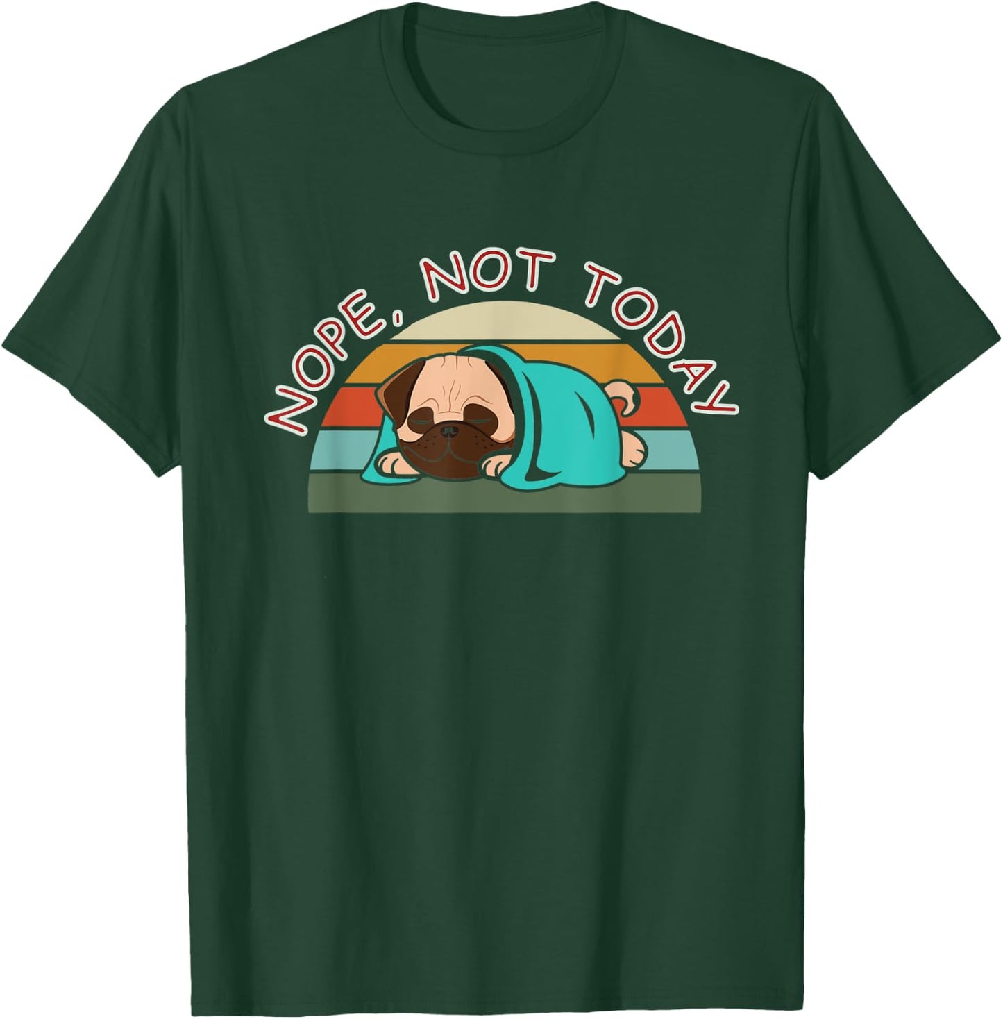 Nope, not today dog men, women and kids T-Shirt - T-Shirt | Forest