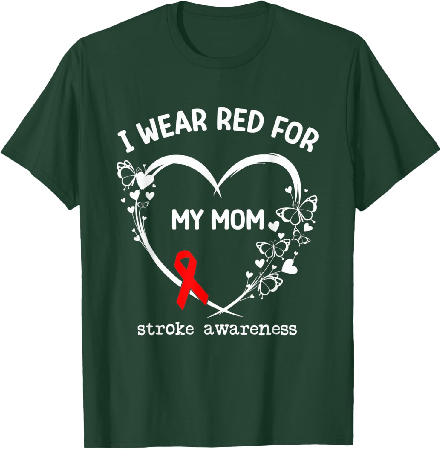 I Wear Red For My Mom Butterfly Heart Stroke Awareness Month T-Shirt - T-Shirt | Forest