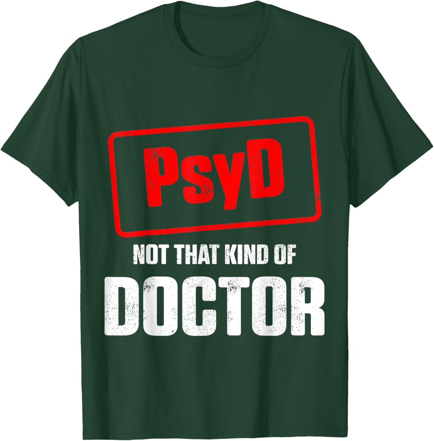 PsyD Doctor of Psychology Not That Kind Doctorate Graduation T-Shirt - T-Shirt | Forest