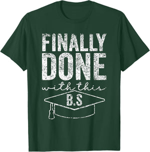 Finally Done With This Bs Bachelor's Bachelor Graduation T-Shirt - T-Shirt | Forest
