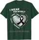 I Wear Black For Myself Melanoma Cancer Awareness Products T-Shirt - T-Shirt | Forest