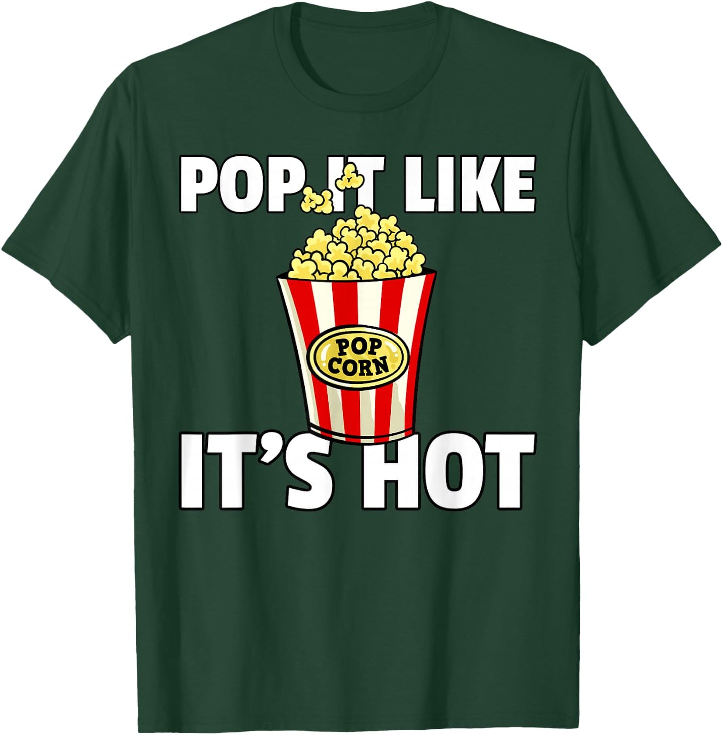 Pop It Like It's Hot Popcorn Cinema Movie Snack T-Shirt - T-Shirt | Forest