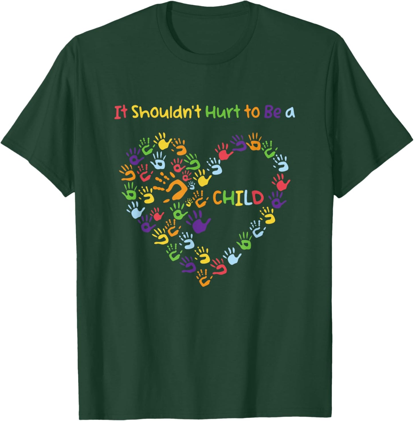 Heart Child Abuse Awareness, It Shouldn't Hurt to Be a Child T-Shirt - T-Shirt | Forest