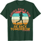 Going For A Run Be Back Tomorrow Ultrarunners Ultrarunning T-Shirt - T-Shirt | Forest