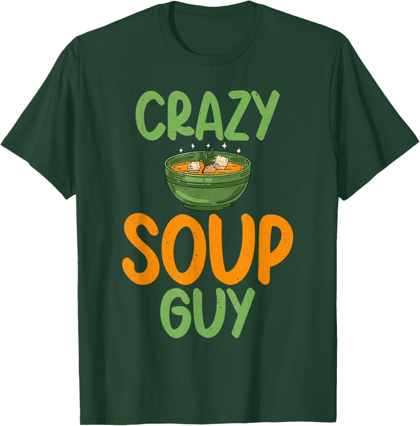 Soup Lover Crazy Soup Guy T-Shirt - T-Shirt | Forest