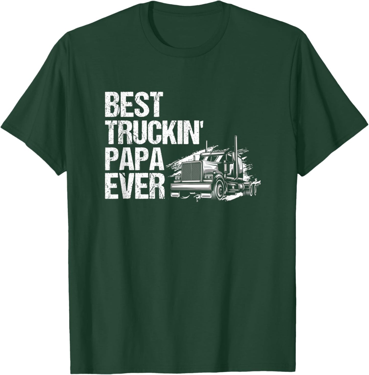 Best Truckin Papa Ever Big Rig Trucker T-Shirt - T-Shirt | Forest