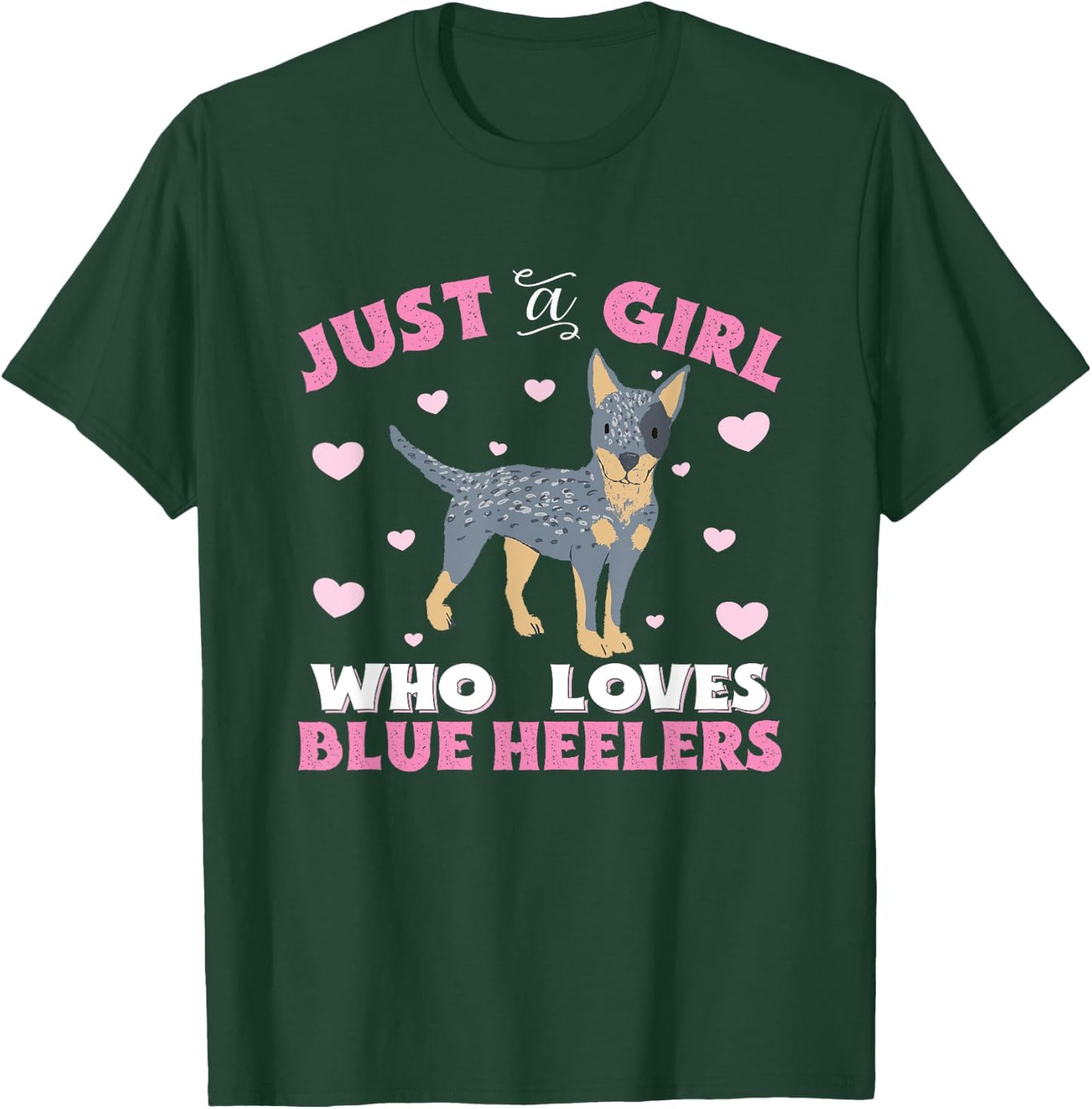 Blue Heeler Just A Girl Who Loves Blue Heelers Women Gift T-Shirt - T-Shirt | Forest