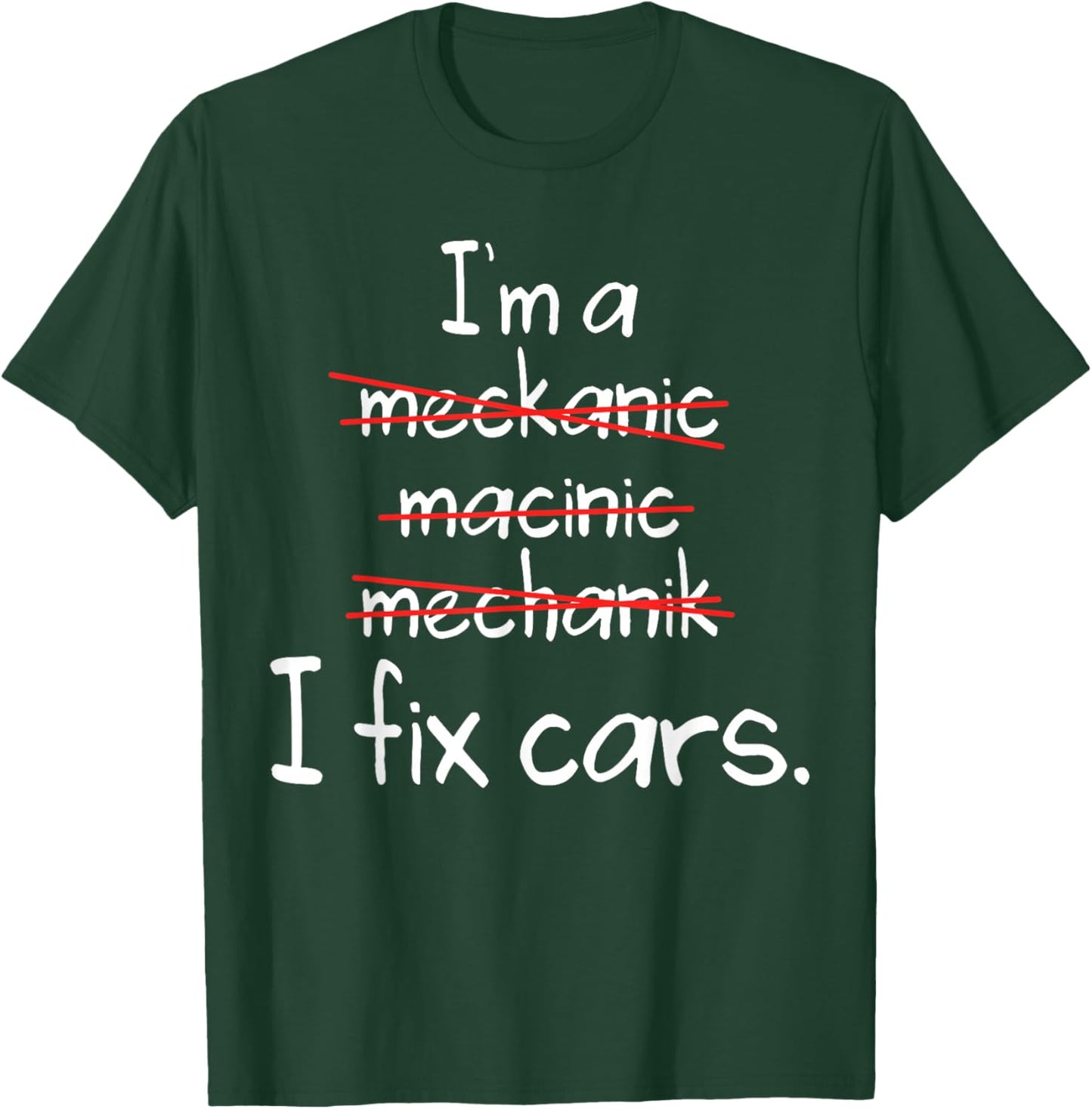 I'm A Mechanic, Fix Cars Funny Mechanic T-Shirt - T-Shirt | Forest