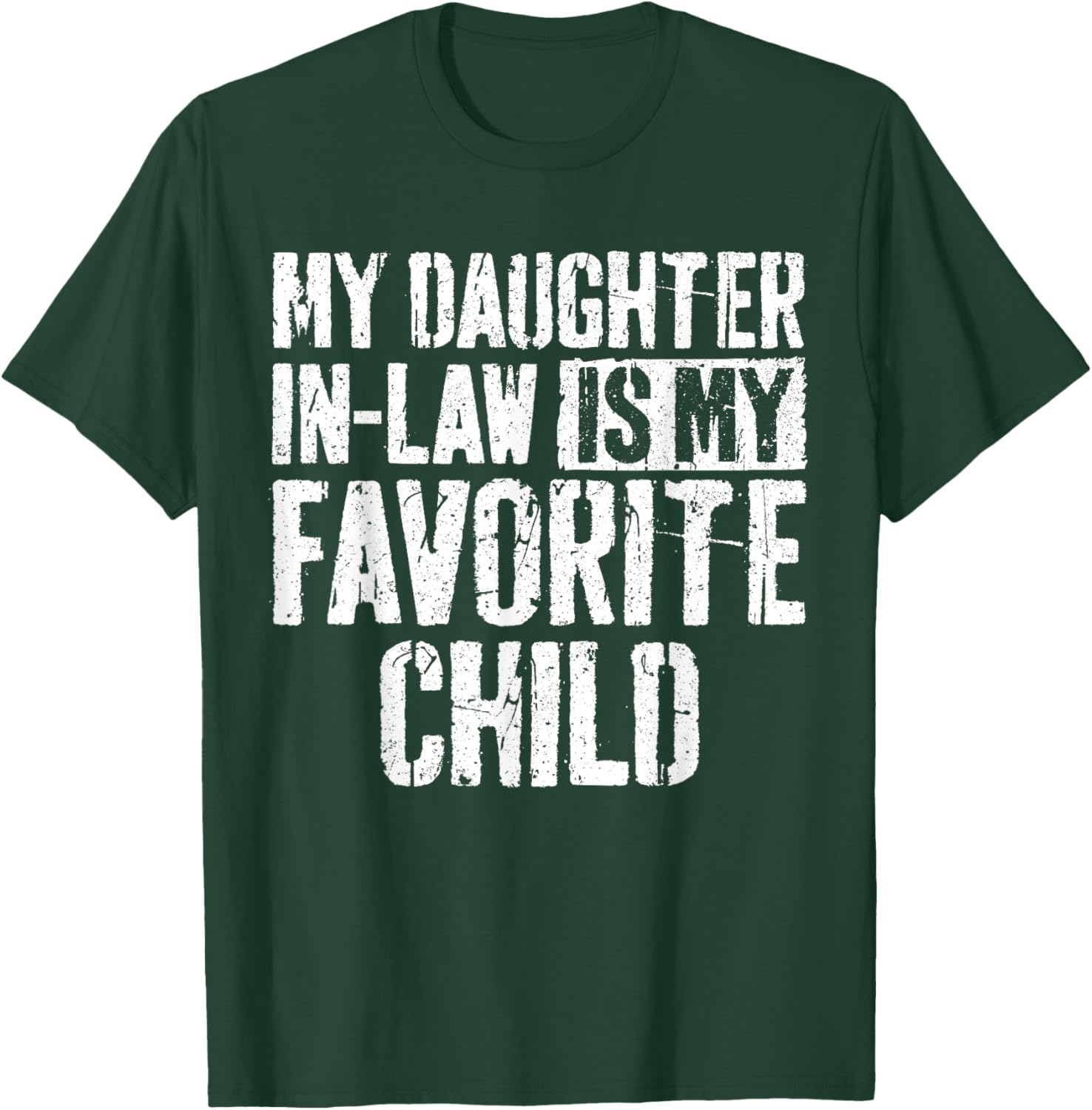 My Daughter In Law Is My Favorite Child Shirt Fathers Day T-Shirt - T-Shirt | Forest