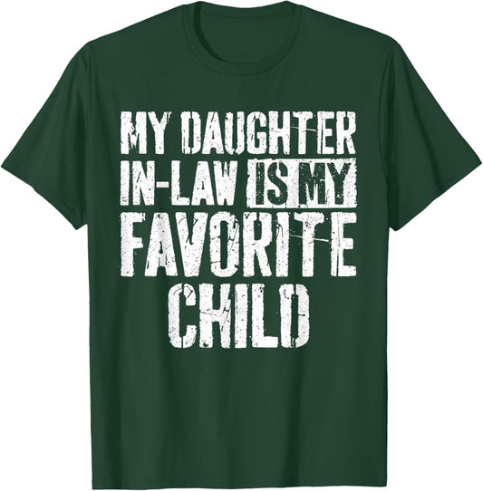 My Daughter In Law Is My Favorite Child Shirt Fathers Day T-Shirt - T-Shirt | Forest
