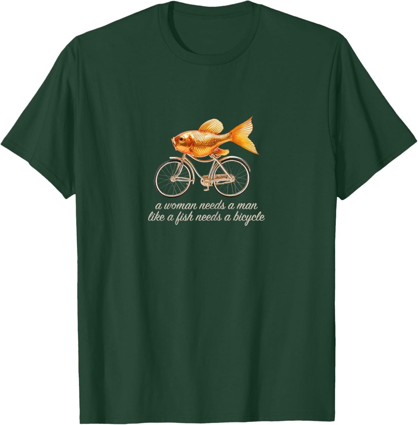 Funny Feminist Quote – Fish on a Bicycle Design T-Shirt - T-Shirt | Forest