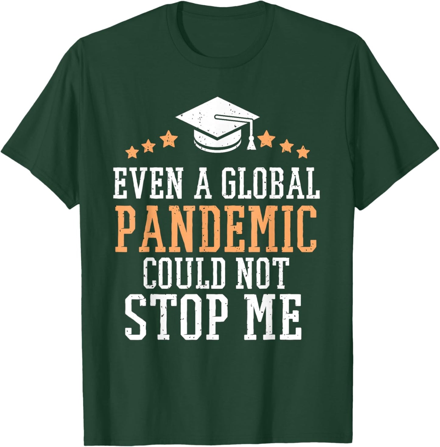 Even a Global Pandemic Couldn’t Stop Me Graduation 2025 T-Shirt - T-Shirt | Forest
