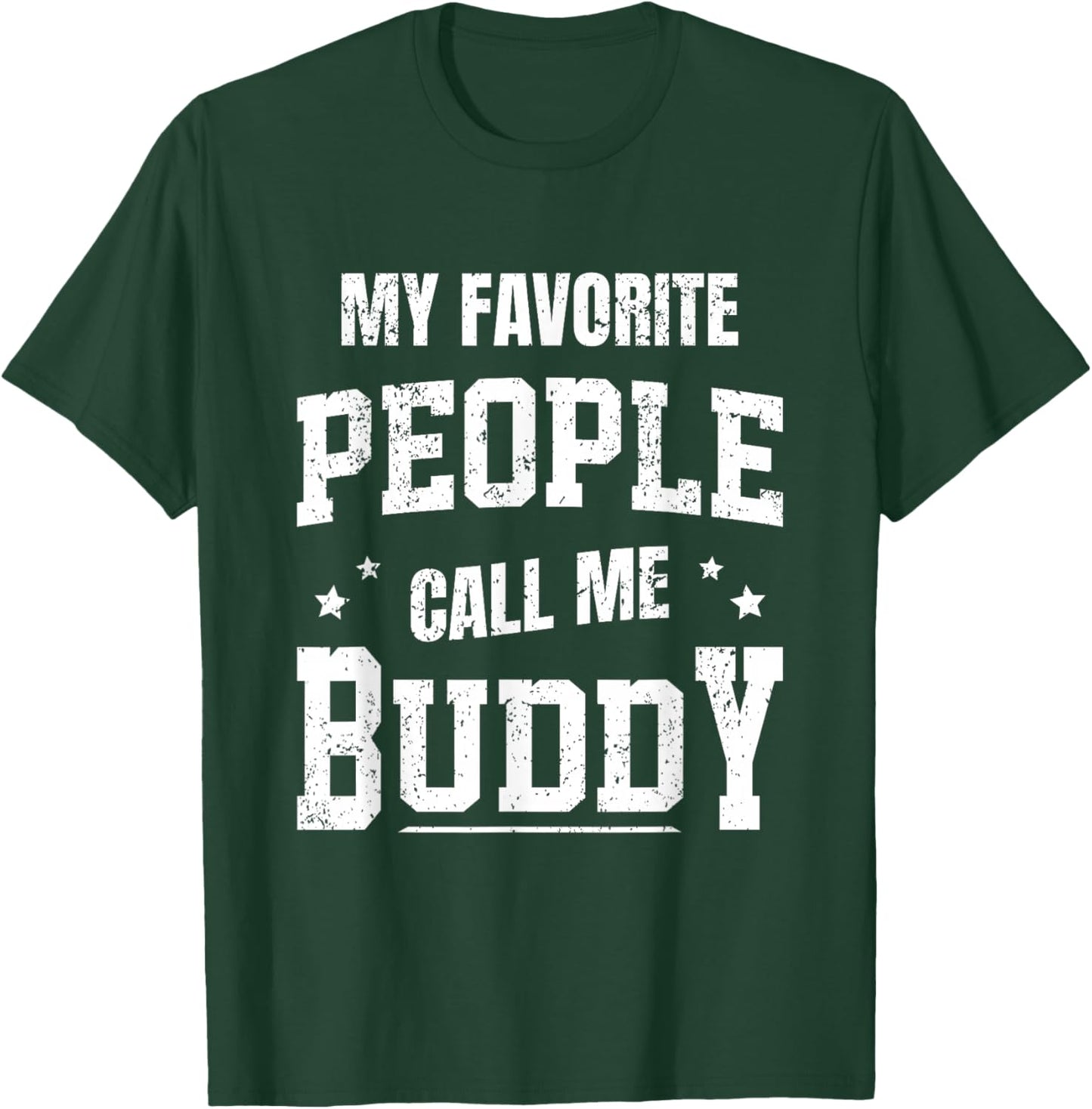 My Favorite People Call Me Buddy T-Shirt - T-Shirt | Forest