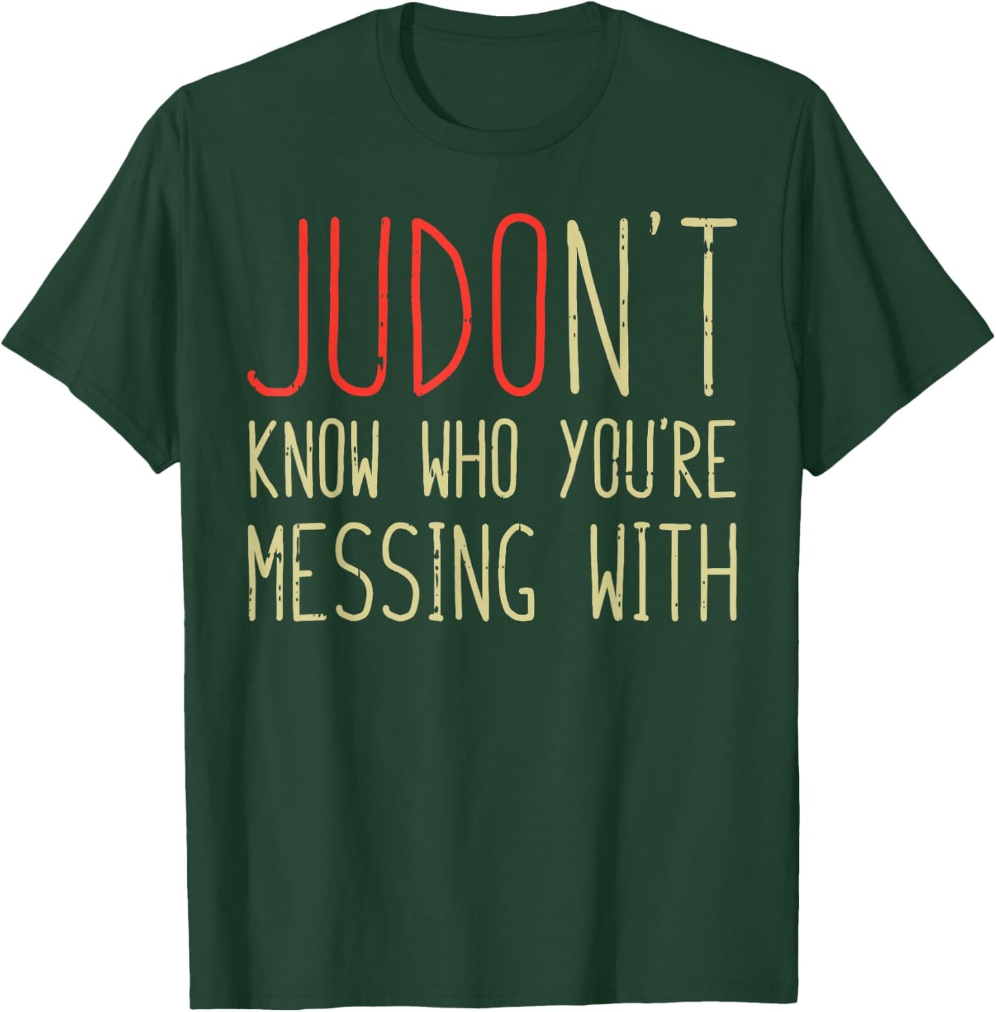 Judont Know Who Youre Messing Funny Judo Martial Arts Gift T-Shirt - T-Shirt | Forest