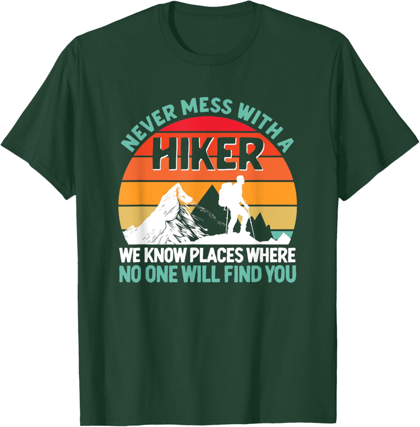 Never Mess With A Hiker Funny Hiking Lover Outdoor Hikers T-Shirt - T-Shirt | Forest