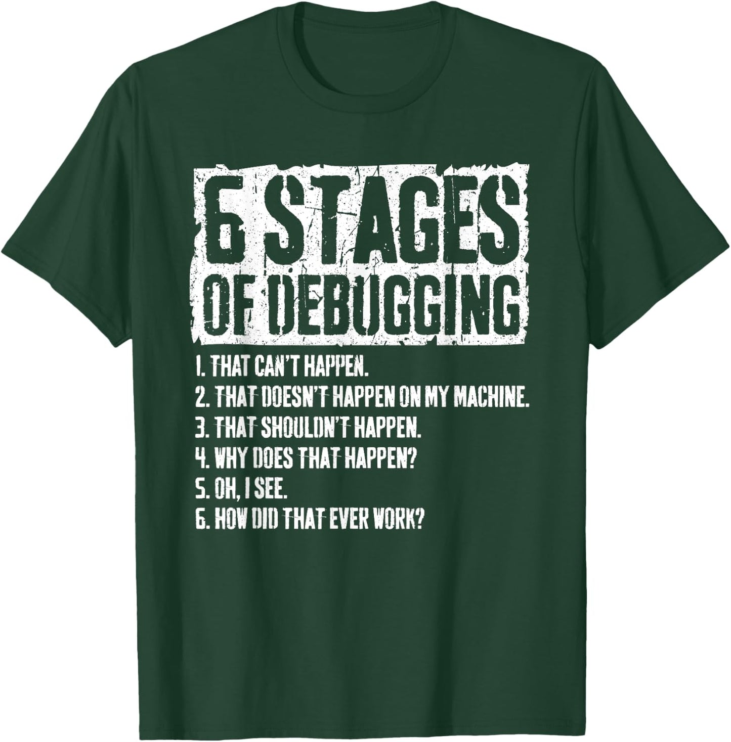 6 Stages of Debugging Coding Programmer Gift T-Shirt - T-Shirt | Forest
