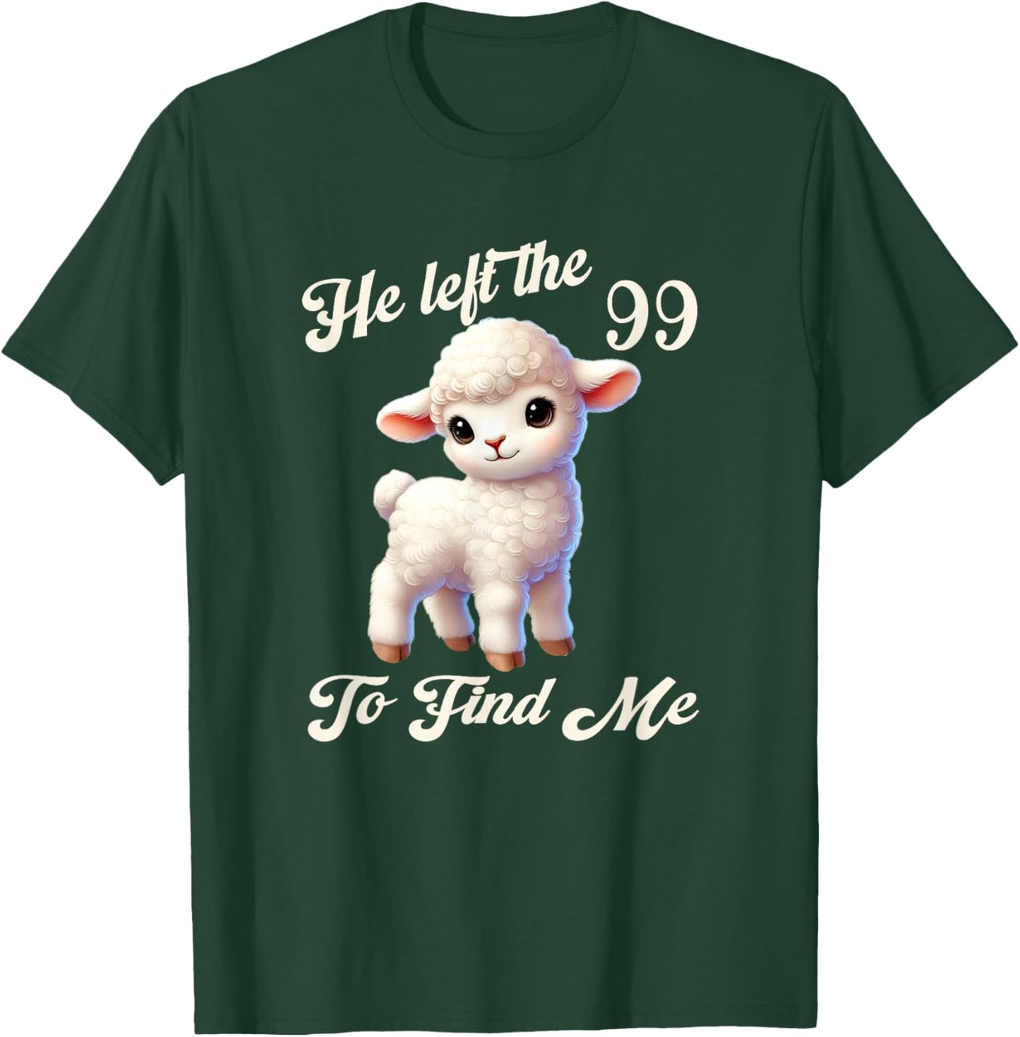 Women Lost Sheep He left the 99 To Find Me Bible Verse Jesus T-Shirt - T-Shirt | Forest