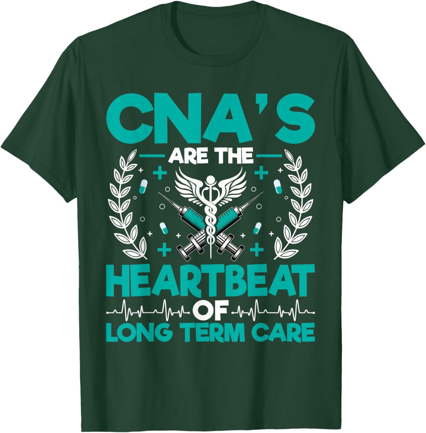 CNA’s Are the Heartbeat of Long Term Care - Medical Nurse T-Shirt - T-Shirt | Forest
