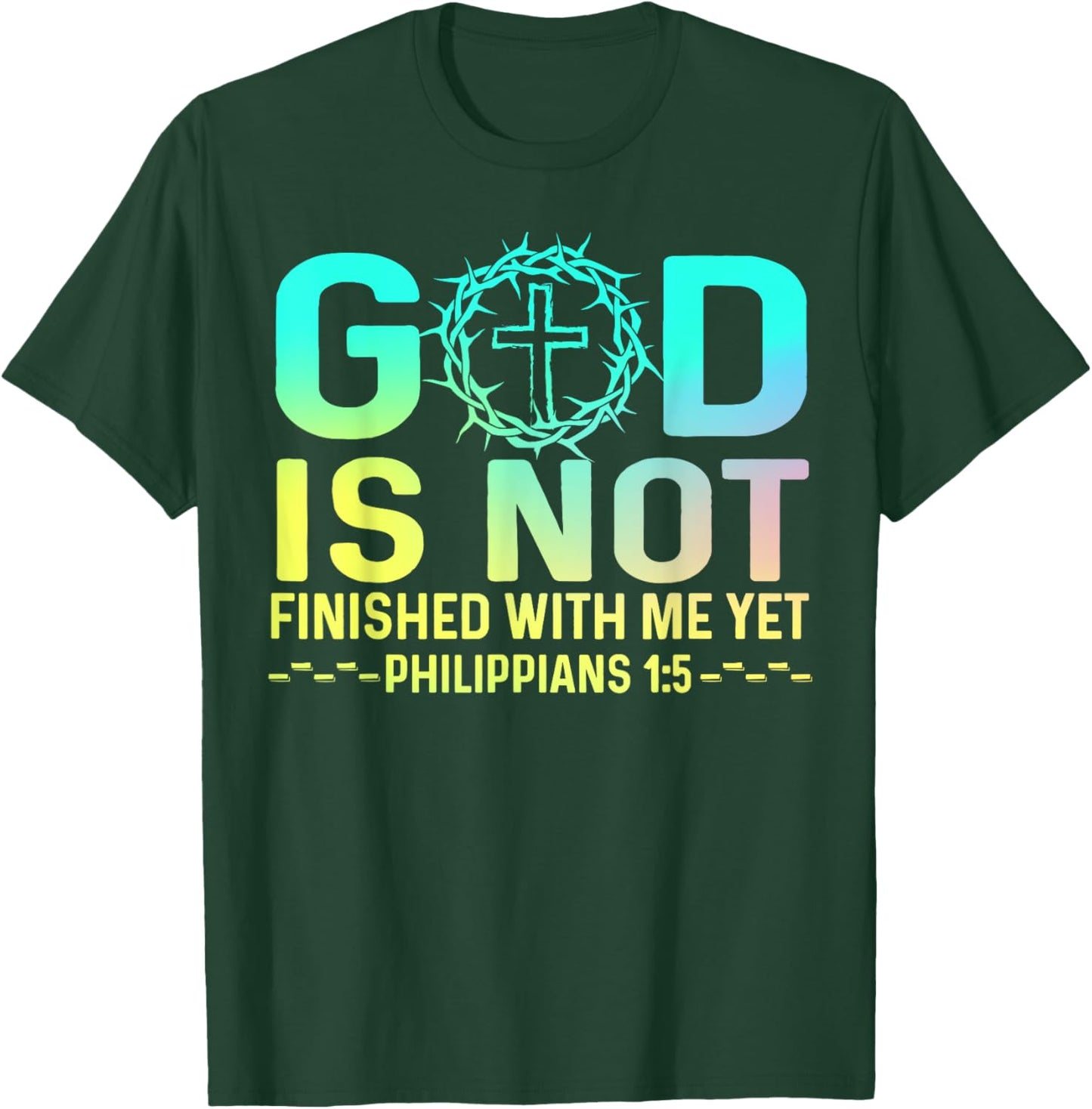 God Is Not Finished With Me Yet Christian Religious T-Shirt - T-Shirt | Forest