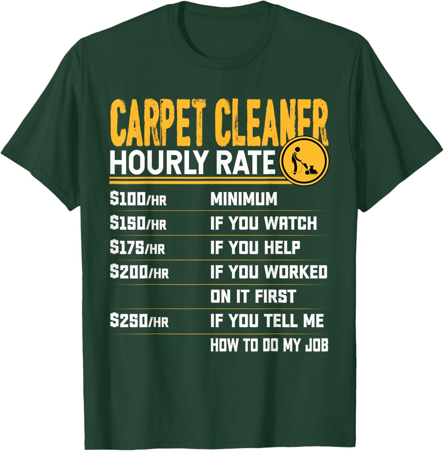 Carpet Cleaner Hourly Rate - Carpet Cleaning Housekeeper T-Shirt - T-Shirt | Forest