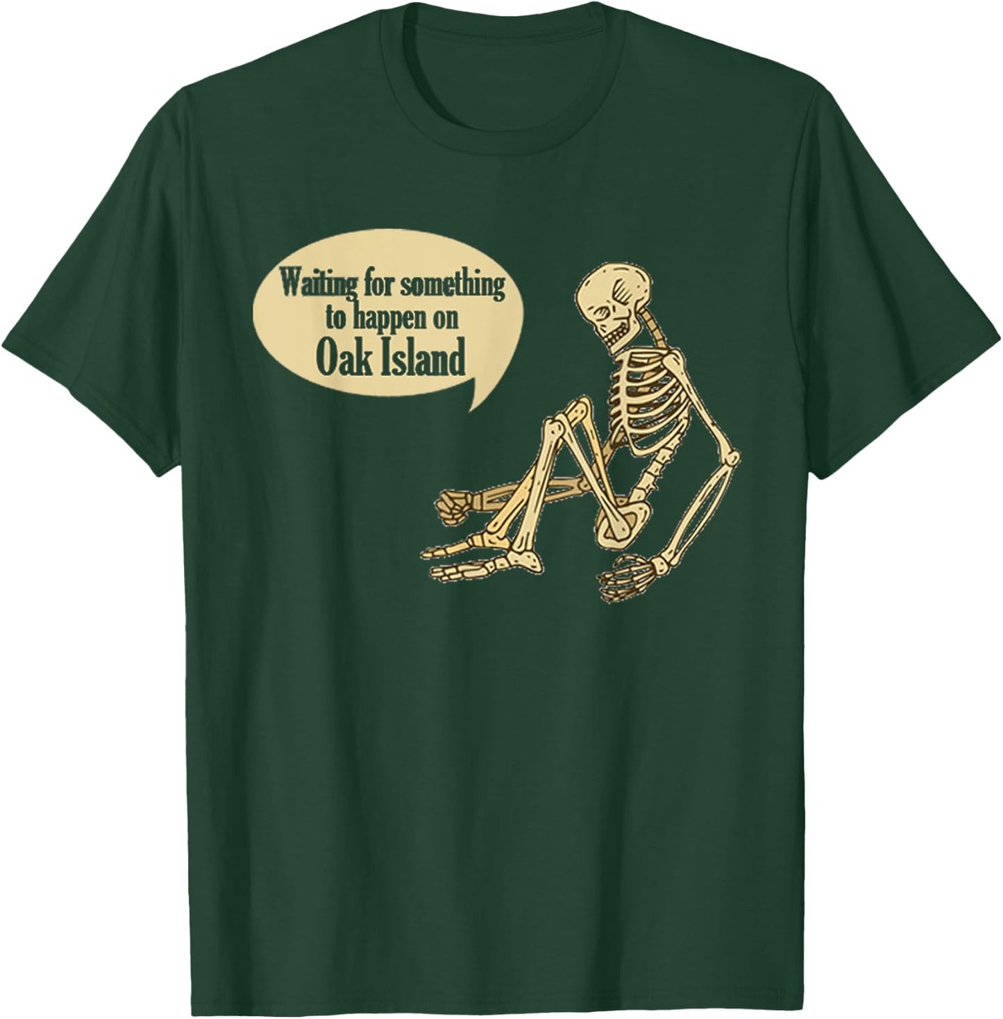 Funny Oak Island Waiting For Something To Happen Skeleton T-Shirt - T-Shirt | Forest