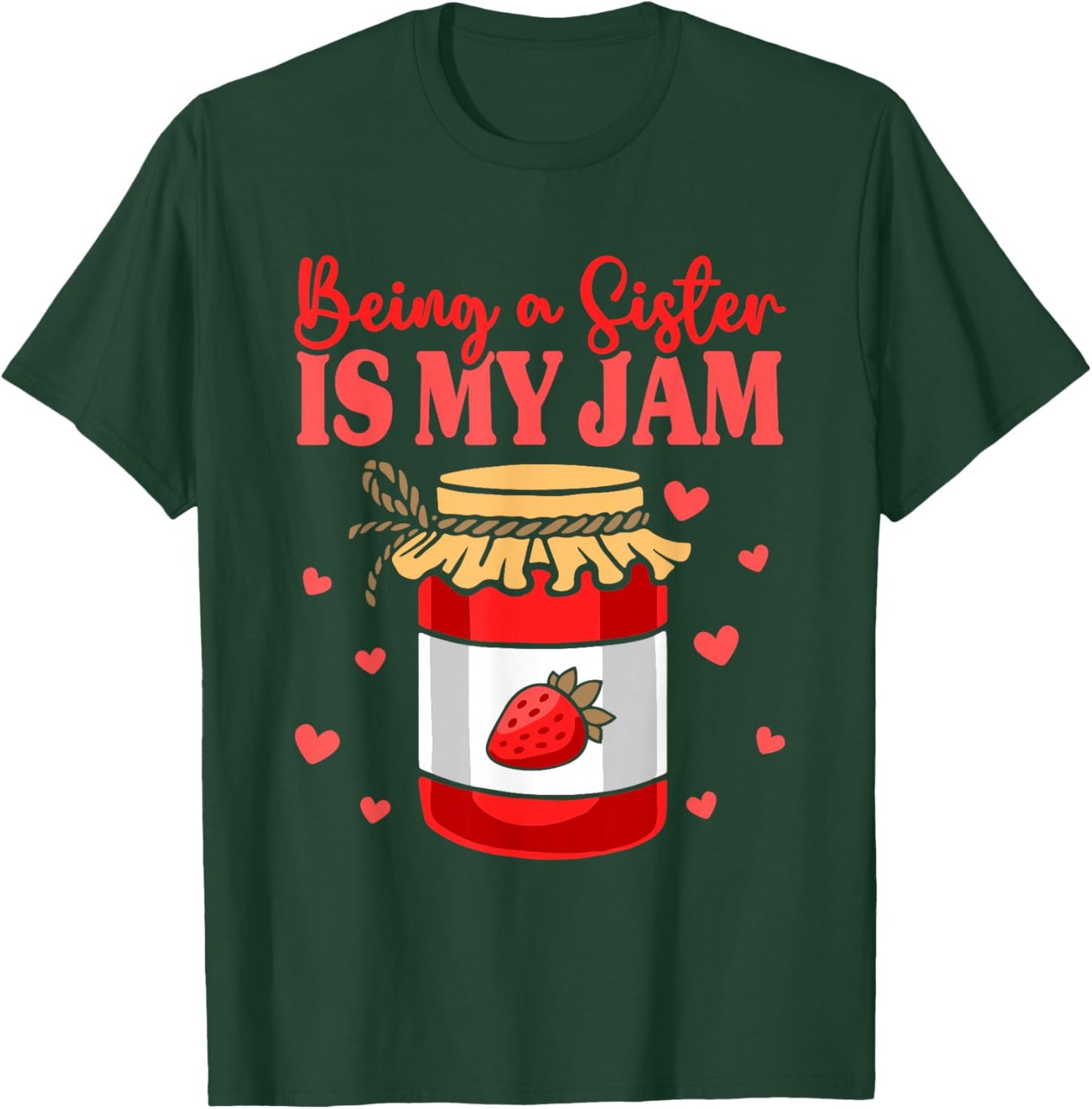 Sibling Sister Appreciation Being A Sister Is My Jam T-Shirt - T-Shirt | Forest