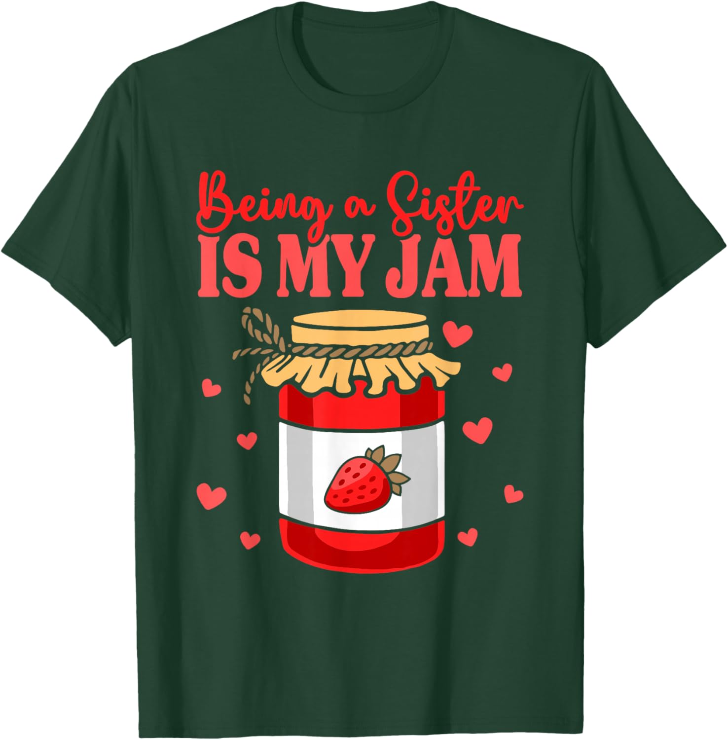 Sibling Sister Appreciation Being A Sister Is My Jam T-Shirt - T-Shirt | Forest