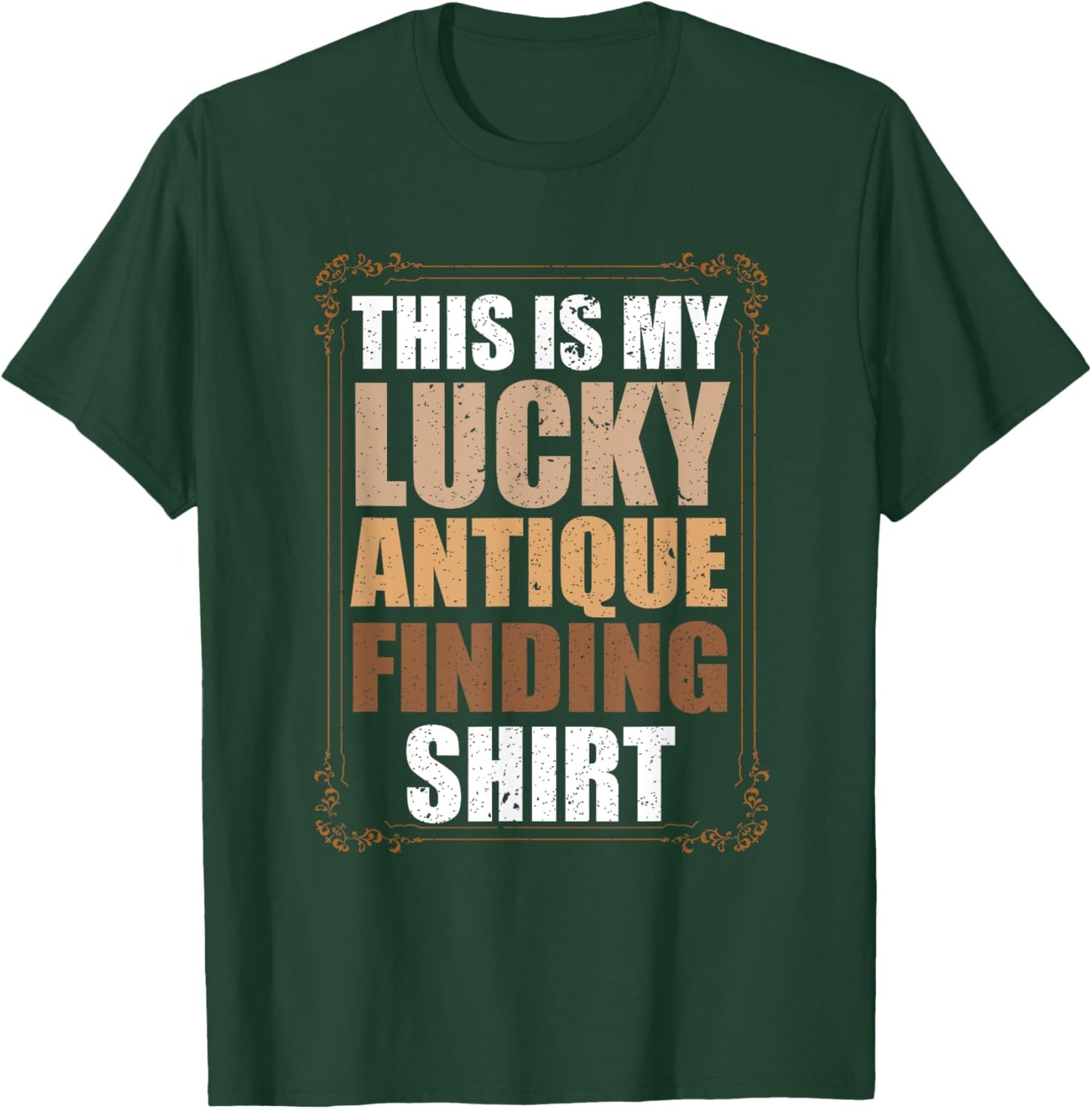 This Is My Lucky Antique Finding Funny Antiquing T-Shirt - T-Shirt | Forest