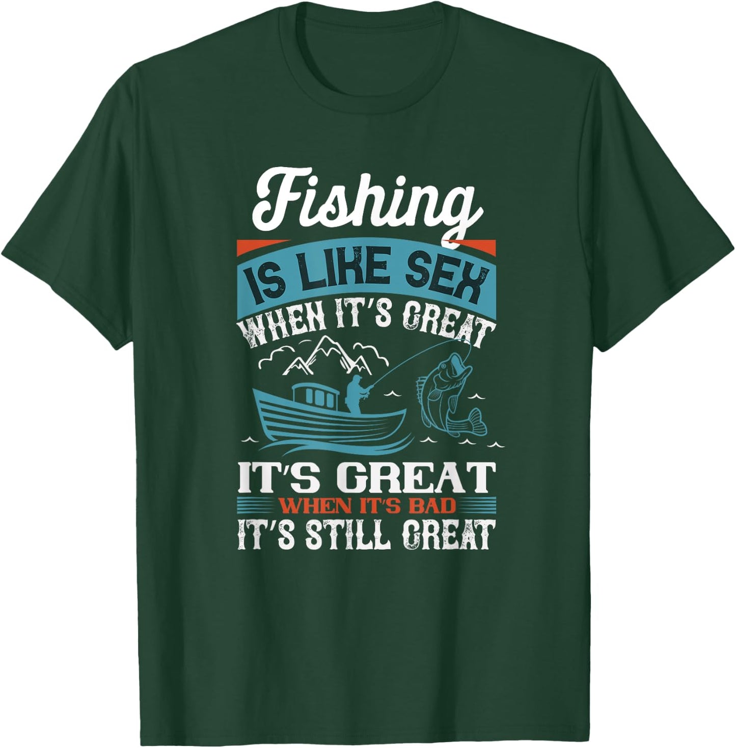 Distressed Quote Fishing Is Like Sex When Its Great T-Shirt - T-Shirt | Forest