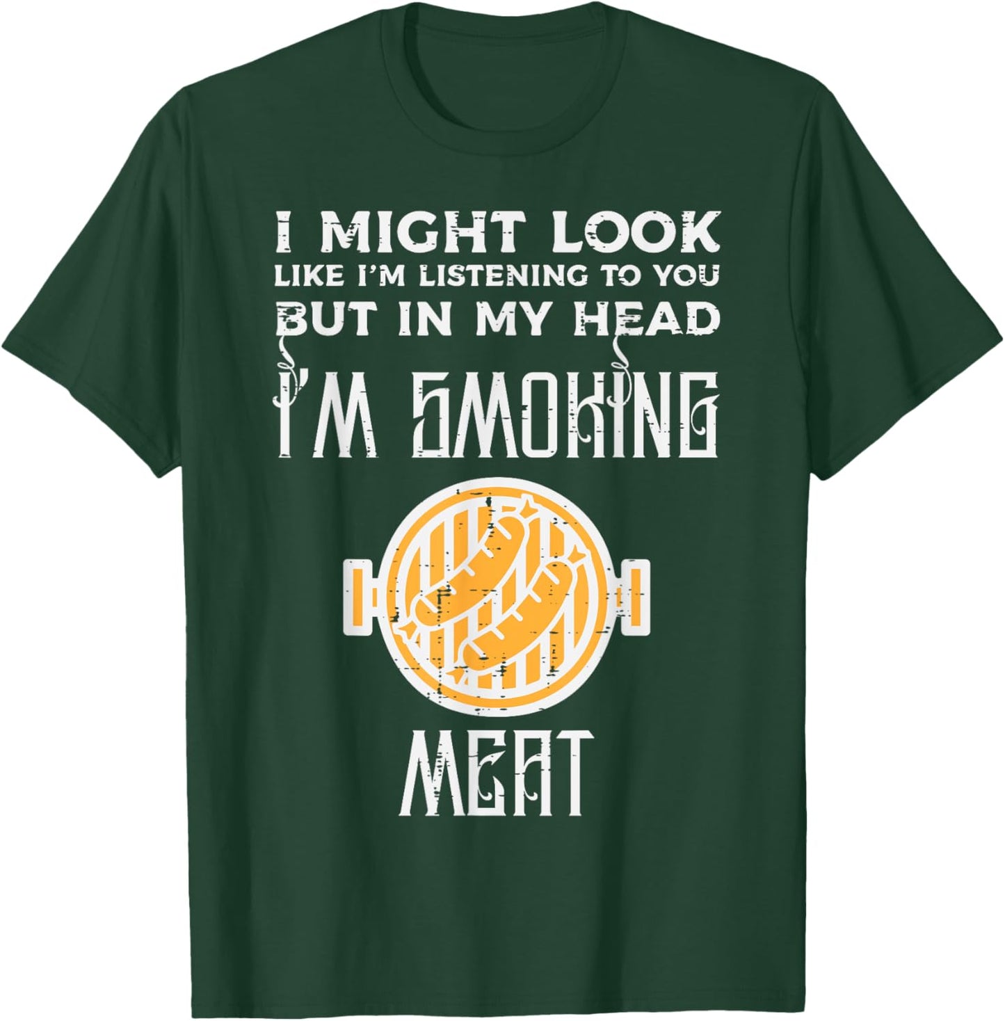 Might Look Listening But Grilling Bbq Barbecue Men Women T-Shirt - T-Shirt | Forest