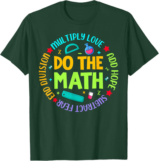 Positive Quote Inspiring Slogan Love Hope Fear Do The Math T-Shirt - T-Shirt | Forest