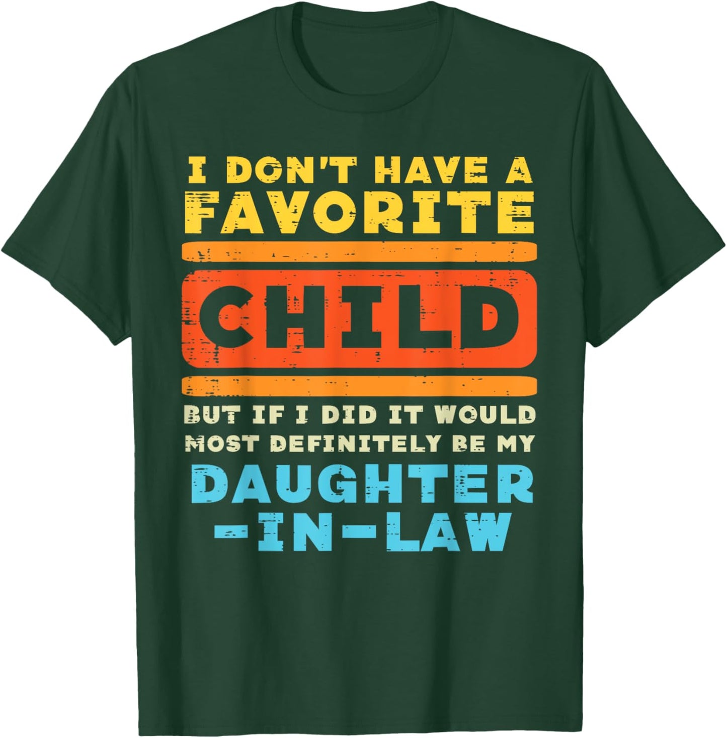 Dont Have Favorite Child If I Did Daughter In Law Father Day T-Shirt - T-Shirt | Forest