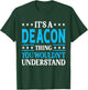 Deacon Thing Wouldn't Understand T-Shirt - T-Shirt | Forest