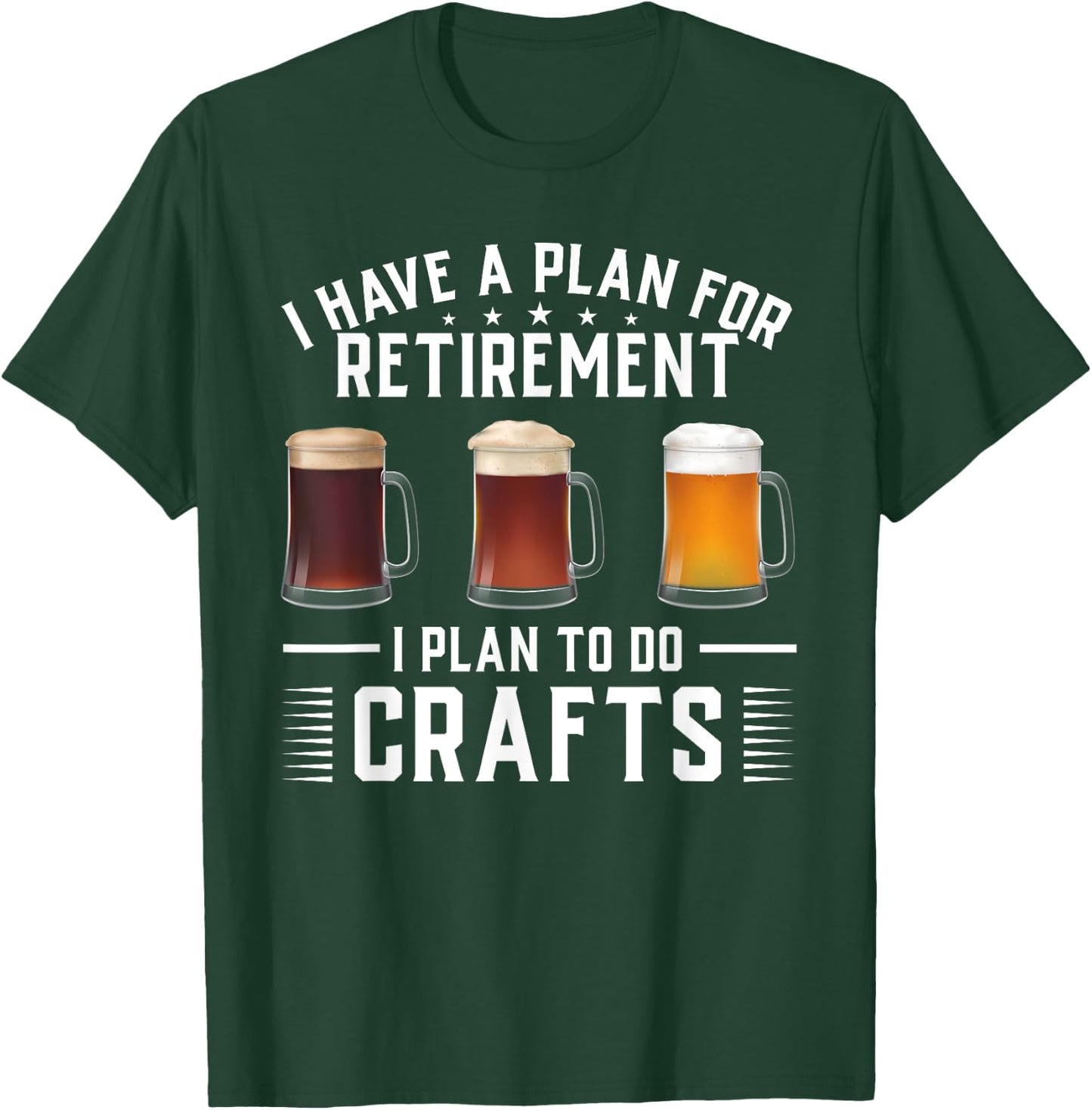 I have a plan for Retirement I plan to do crafts Craft Beer T-Shirt - T-Shirt | Forest