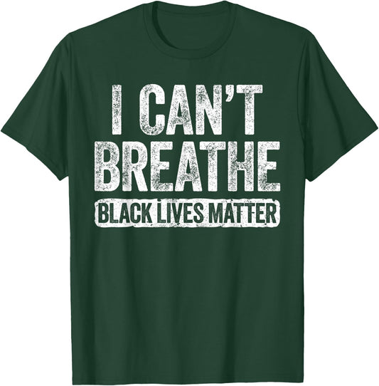 I Can't Breathe Black Lives Matter T-Shirt - T-Shirt | Forest