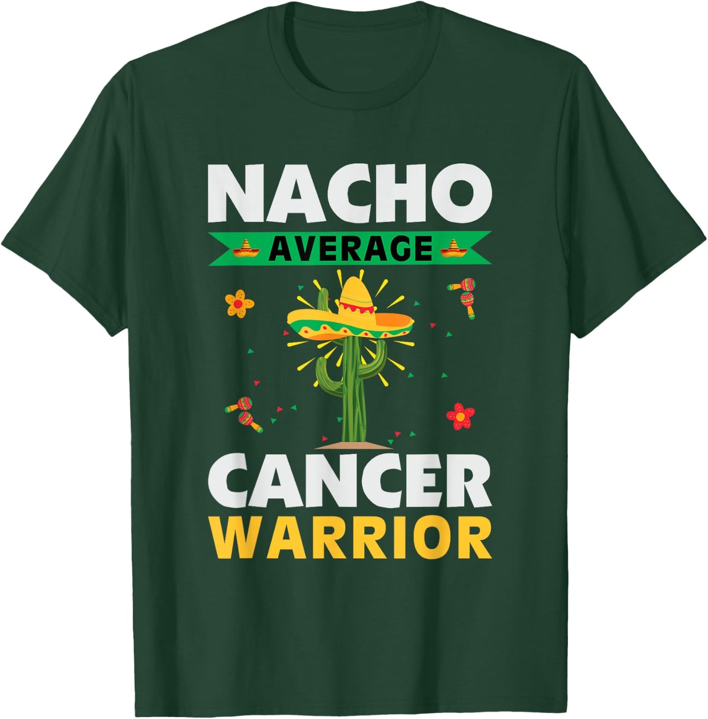 Mexican Food Hat Cancer Patient Nacho Average Cancer Warrior T-Shirt - T-Shirt | Forest
