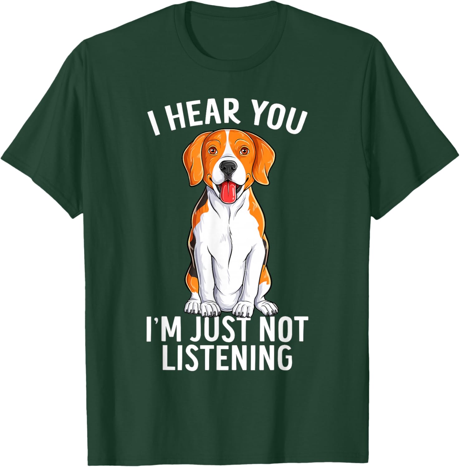 I Hear You I'm Just Not Listening Funny Beagle Dog T-Shirt - T-Shirt | Forest